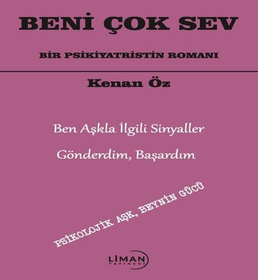 Beni Çok Sev - Bir Psikiyatristin Romanı | Liman Yayınevi (İnce Kapak)