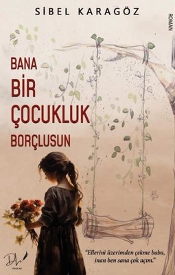Bana Bir Çocukluk Borçlusun | DLS Yayınları (İnce Kapak)