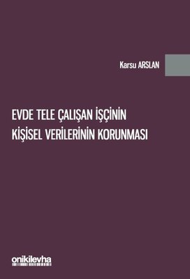 Evde Tele Çalışan İşçinin Kişisel Verilerinin Korunması | On İki Levha Yayıncılık (İnce Kapak)