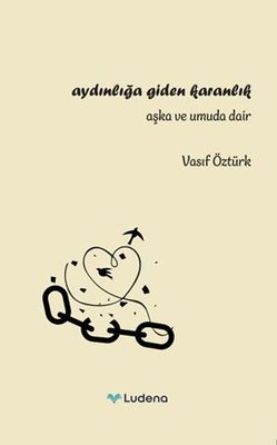 Aydınlığa Giden Karanlık - Aşk Umuda Dair | Ludena Yayınları (İnce Kapak)