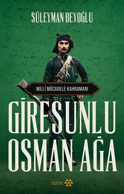 Milli Mücadele Kahramanı - Giresunlu Osman Ağa | Yeditepe Yayınevi (İnce Kapak)