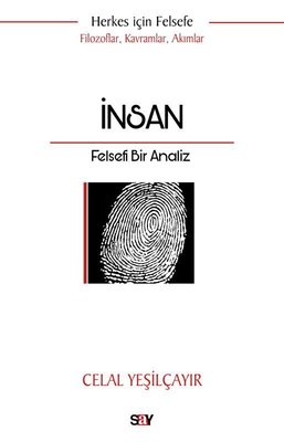 İnsan: Felsefi Bir Analiz - Herkes İçin Felsefe - Filozoflar, Kavramlar, Akımlar | Say Yayınları (İnce Kapak)