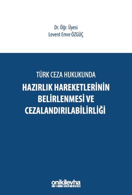 Türk Ceza Hukukunda Hazırlık Hareketlerinin Belirlenmesi ve Cezalandırılabilirliği | On İki Levha Yayıncılık (İnce Kapak)