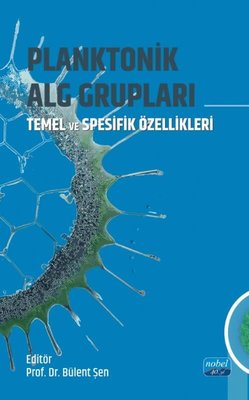 Planktonik Alg Grupları - Temel ve Spesifik Özellikleri | Nobel Akademik Yayıncılık (İnce Kapak)