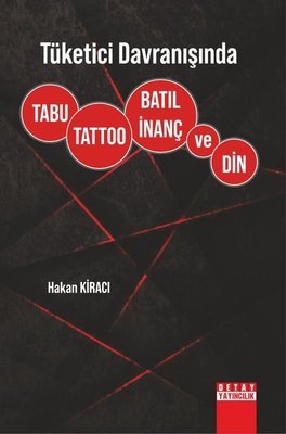 Tüketici Davranışında Tabu, Tattoo, Batıl İnanç ve Din | Detay Yayıncılık (İnce Kapak)
