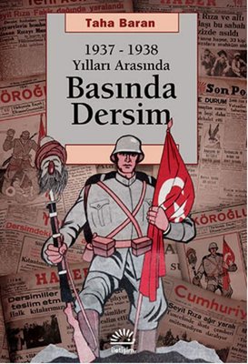 1937 - 1938 Yılları Arasında Basında Dersim | İletişim Yayınları (İnce Kapak)