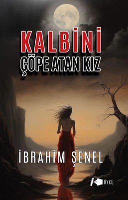 Kalbini Çöpe Atan Kız | Kalemşor Yayınları (İnce Kapak)