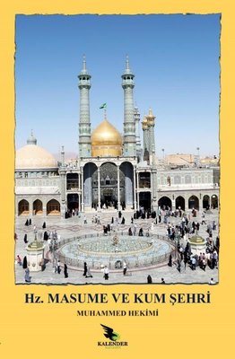 Hz. Masume (a.s.) ve Kum Şehri | Kalender Yayınevi (İnce Kapak)