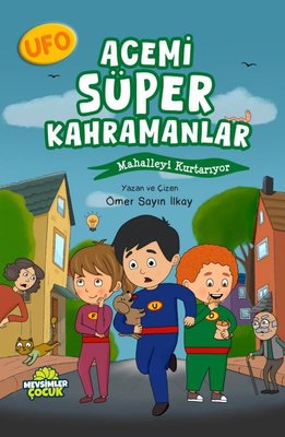 Ufo Acemi Süper Kahramanlar - Mahalleyi Kurtarıyor | Mevsimler Çocuk (İnce Kapak)