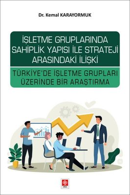 İşletme Gruplarında Sahiplik Yapısı İle Strateji Arasındaki İlişki - Türkiye'de İşletme Grupları Üze | Ekin Basım Yayın (İnce Kapak)