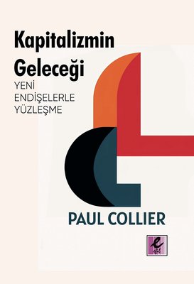 Kapitalizmin Geleceği: Yeni Endişelerle Yüzleşme | Efil Yayınevi Yayınları (İnce Kapak)