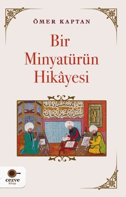 Bir Minyatürün Hikayesi | Cezve Kitap (İnce Kapak)