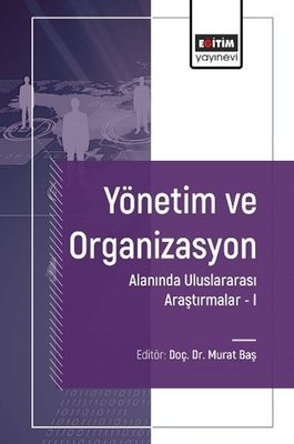 Yönetim ve Organizasyon Alanında Uluslararası Araştırmalar 1 | Eğitim Yayınevi (İnce Kapak)