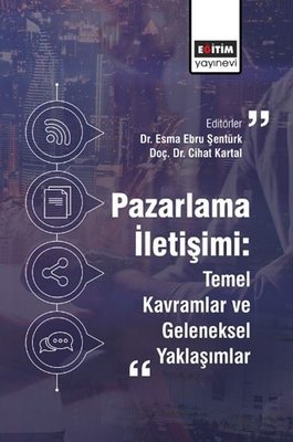 Pazarlama İletişimi: Temel Kavramlar ve Geleneksel Yaklaşımlar | Eğitim Yayınevi (İnce Kapak)