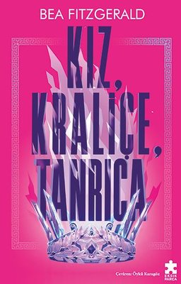 Kız, Kraliçe, Tanrıça | Eksik Parça Yayınları (İnce Kapak)