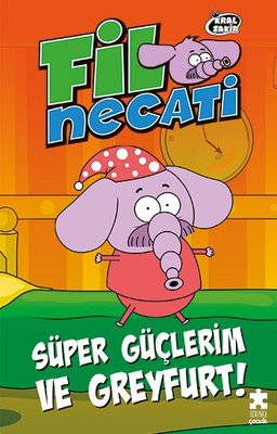 Kral Şakir Fil Necati 4 - Süper Güçlerim ve Greyfurt | Eksik Parça Yayınları (İnce Kapak)