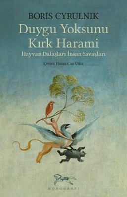 Duygu Yoksunu Kırk Harami - Hayvan Dalaşları İnsan Savaşları | Monografi Yayınları (İnce Kapak)