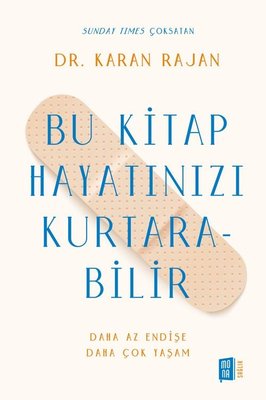 Bu Kitap Hayatınızı Kurtarabilir - Daha Az Endişe Daha Çok Yaşam | Mona (İnce Kapak)