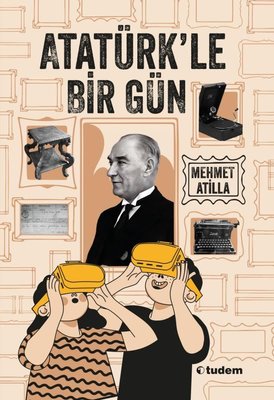 Atatürk'le Bir Gün | Tudem Yayınları (İnce Kapak)