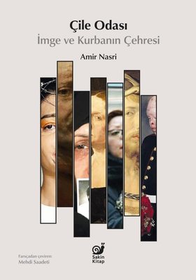 Çile Odası - İmge ve Kurbanın Çehresi | Sakin Kitap (İnce Kapak)