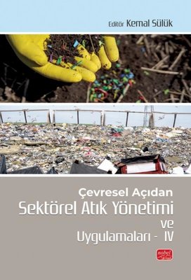 Çevresel Açıdan Sektörel Atık Yönetimi ve Uygulamaları 4 | Nobel Bilimsel Eserler (İnce Kapak)