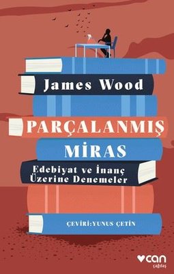 Parçalanmış Miras - Edebiyat ve İnanç Üzerine Denemeler | Can Yayınları (İnce Kapak)