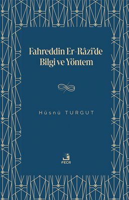 Fahreddin Er-Razi'de Bilgi ve Yöntem | Fecr Yayınları (İnce Kapak)