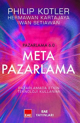 Meta Pazarlama: Pazarlamada Etkin Teknoloji Kullanımı - Pazarlama 6.0 | EAE Yayınları (Ciltli)