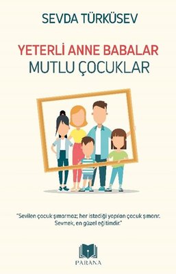 Yeterli Anne Babalar Mutlu Çocuklar | Parana (İnce Kapak)