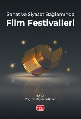 Sanat ve Siyaset Bağlamında Film Festivalleri | Nobel Bilimsel Eserler (İnce Kapak)