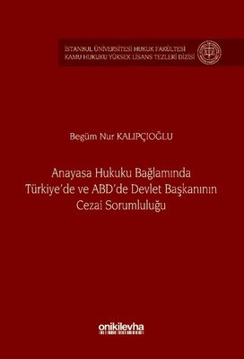 Anayasa Hukuku Bağlamında Türkiye'de ve ABD'de Devlet Başkanının Cezai Sorumluluğu | On İki Levha Yayıncılık (İnce Kapak)