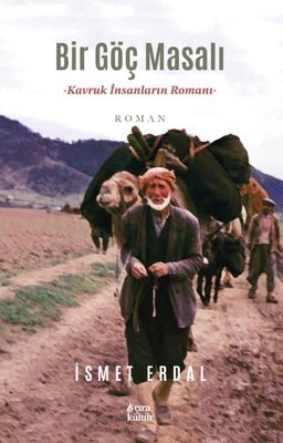 Bir Göç Masalı - Kavruk İnsanların Romanı | Çıra Yayınları (İnce Kapak)