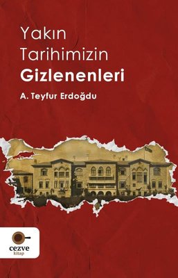 Yakın Tarihimizin Gizlenenleri | Cezve Kitap (İnce Kapak)