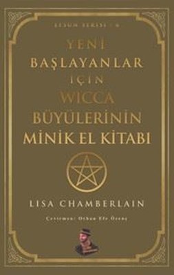 Yeni Başlayanlar İçin Wicca Büyülerinin Minik El Kitabı | Amadeo Yayınları (İnce Kapak)