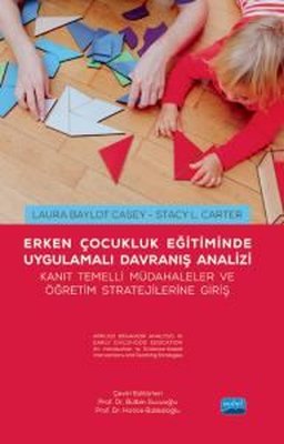 Erken Çocukluk Eğitiminde Uygulamalı Davranış Analizi - Kanıt Temelli Müdahaleler ve Öğretim Stratejilerine Giriş | Nobel Akademik Yayıncılık (İnce Kapak)