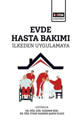 Evde Hasta Bakımı - İlkeden Uygulamaya | Eğitim Yayınevi (İnce Kapak)