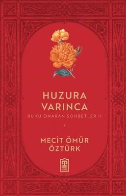 Huzura Varınca - Ruhu Onaran Sohbetler 2 | Timaş Yayınları (İnce Kapak)