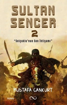 Sultan Sencer 2 - Selçuklu'nun Son İhtişamı | Bengisu Yayınları (İnce Kapak)