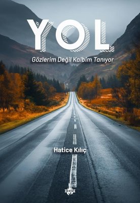 Yol: Gözlerim Değil Kalbim Tanıyor | OD Kitap (İnce Kapak)