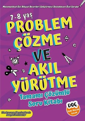 Problem Çözme ve Akıl Yürütme 7 - 8 Yaş - Tamamı Çözümlü Soru Kitabı | Dahi Olacak Çocuk Yayınları (İnce Kapak)