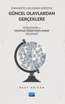 Üniversite Hocasının Gözüyle Güncel Olaylardan Gerçeklere - Gözlemler ve Muhtar - Öğretmen - İmam Üç | Nobel Akademik Yayıncılık (İnce Kapak)