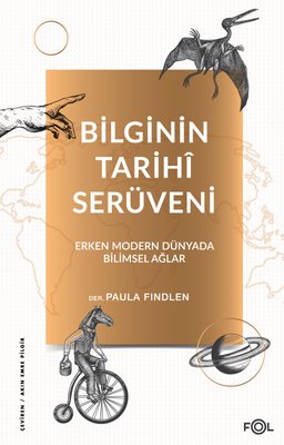 Bilginin Tarihi Serüveni - Erken Modern Dünyada Bilimsel Ağlar | Fol Kitap (İnce Kapak)