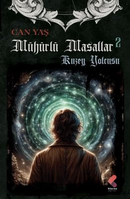 Kuzey Yolcusu - Mühürlü Masallar 2 | Klaros Yayınları (İnce Kapak)