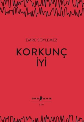 Korkunç İyi | Edebi Şeyler (İnce Kapak)