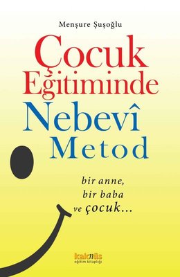 Çocuk Eğitiminde Nebevi Metot - Bir Anne, Bir Baba ve Çocuk… | Kaknüs Yayınları (İnce Kapak)