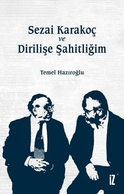 Sezai Karakoç ve Dirilişe Şahitliğim | İz Yayıncılık (İnce Kapak)