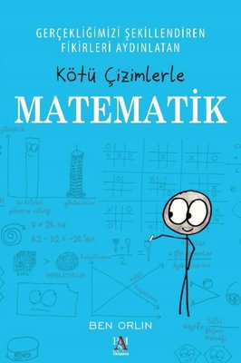 Gerçekliğimizi Şekillendiren Fikirleri Aydınlatan Kötü Çizimlerle Matematik | Panama Yayıncılık (İnce Kapak)