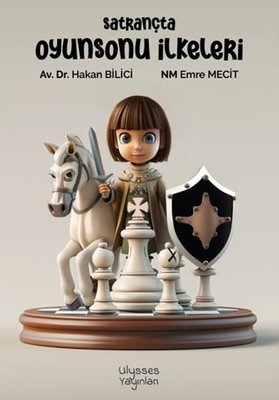 Satrançta Oyunsonu İlkeleri | Ulysses Yayınları (İnce Kapak)