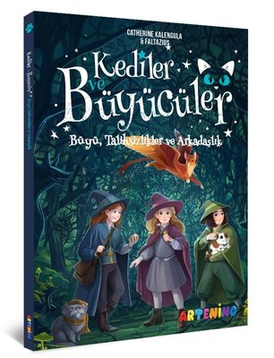 Kediler ve Büyücüler 1 - Büyü Talihsizlikler ve Arkadaşlık | Artenino Yayıncılık (İnce Kapak)