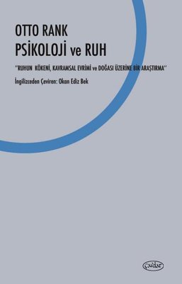Psikoloji ve Ruh: Ruhun Kökeni Kavramsal Evrimi ve Doğası Üzerine Bir Araştırma | Çavdar Yayıncılık (İnce Kapak)